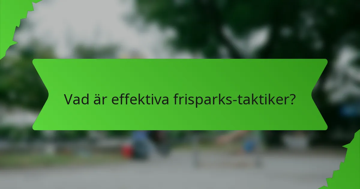 Vad är effektiva frisparks-taktiker?