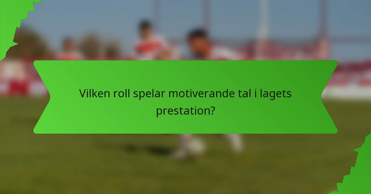 Vilken roll spelar motiverande tal i lagets prestation?